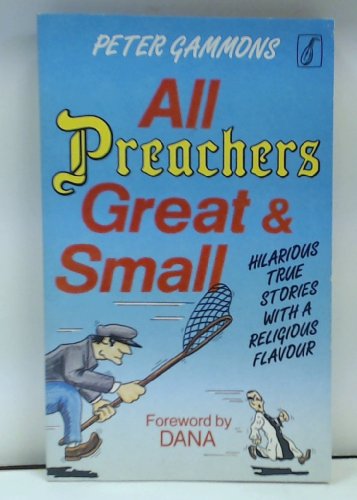 Stock image for All Preachers Great and Small. Hilarious True Stories With a Religious Flavour for sale by The London Bookworm