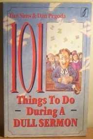 Imagen de archivo de 101 Things to Do with a Dull Sermon a la venta por Better World Books