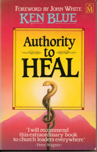 Authority to Heal (9781854240385) by Ken Blue
