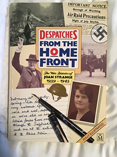 Stock image for Despatches from the Home Front : The War Diaries of Joan Strange 1939-1945 for sale by Better World Books Ltd