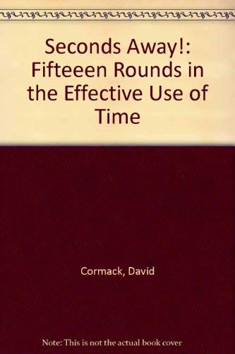 Stock image for Seconds Away!: Fifteeen Rounds in the Effective Use of Time for sale by WorldofBooks