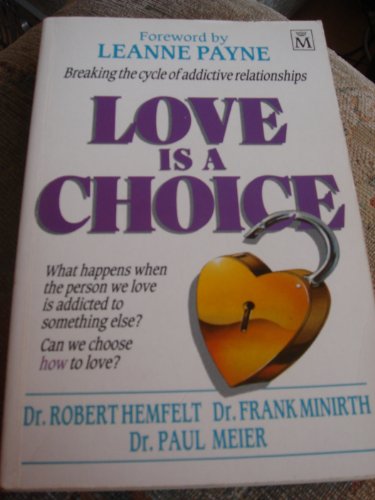 Love is a Choice - Breaking the Cycle of Addictive Relationships (9781854241016) by Dr Frank Minirth And Dr Paul Meier Dr Robert Hemfelt