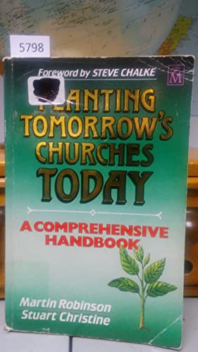 Stock image for Planting Tomorrow's Churches Today: A Comprehensive Handbook for sale by AwesomeBooks