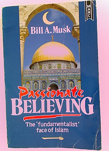 Imagen de archivo de Passionate Believing: The "Fundamentalist" Face of Islam a la venta por HPB-Ruby