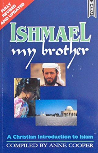 Stock image for Ishmael My Brother: A Christian Introduction to Islam for sale by Wonder Book