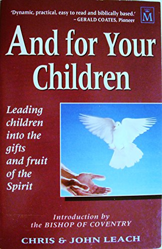 And for Your Children: Leading Children into the Gifts and Fruit of the Spirit (9781854242495) by Leach, Chris; Leach, John