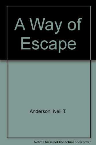 A Way of Escape (9781854242754) by Neil T. Anderson; Ross Rummer