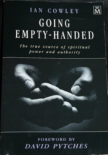 Imagen de archivo de Going Empty-handed: The True Source of Spiritual Power and Authority a la venta por ThriftBooks-Dallas