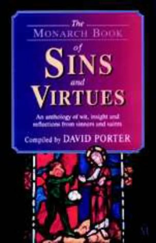 Beispielbild fr The Monarch Book of Sins and Virtues: An Anthology of Wit, Insight and Reflections from Sinners and Saints zum Verkauf von WorldofBooks