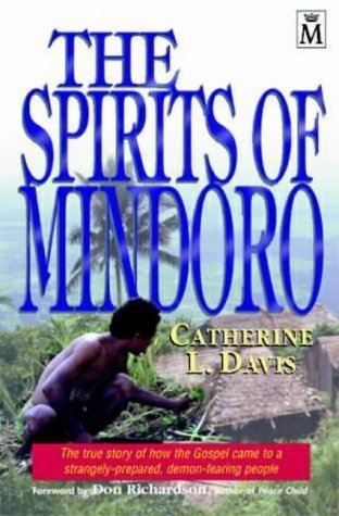 Stock image for The Spirits of Mindoro: The True Story of How the Gospel Came to a Strangely-prepared, Demon-fearing People for sale by G3 Books