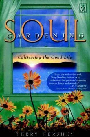 Stock image for Soul Gardening: Cultivating the Good Life for sale by WorldofBooks