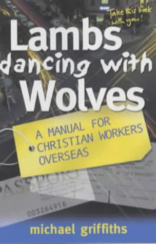 Beispielbild fr Lambs Dancing with Wolves: A Manual for Christian Workers Overseas zum Verkauf von WorldofBooks