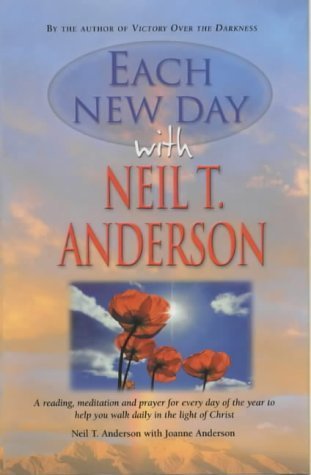 Each New Day with Neil T. Anderson: 365 Inspirational Readings for Your Christian Life (9781854245632) by Anderson, Neil T.; Anderson, Joanne