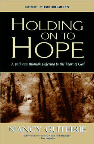 Beispielbild fr Holding onto Hope : A Pathway Through Suffering to the Heart of God zum Verkauf von Better World Books
