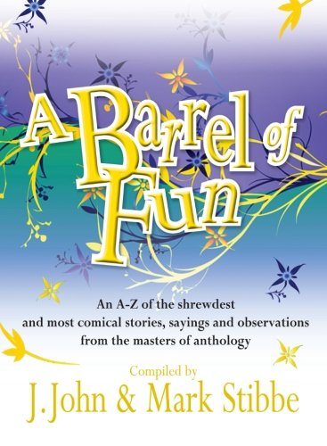 Beispielbild fr A Barrel of Fun: An A-Z Of The Shrewdest And Most Comical Stories, Sayings And Observations From Those Masters Of Anthology zum Verkauf von WorldofBooks