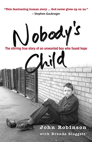 Imagen de archivo de Nobody's Child: The Stirring True Story Of An Unwanted Boy Who Found Hope a la venta por AwesomeBooks