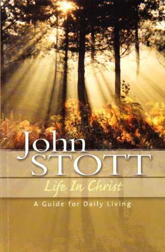 Beispielbild fr Life in Christ: A Guide for Daily Living (The Stott Quartet S.) zum Verkauf von WorldofBooks