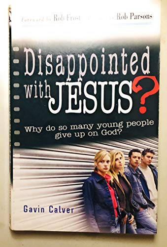 Beispielbild fr Disappointed with Jesus? : Why do so many young people give upon God ? zum Verkauf von AwesomeBooks