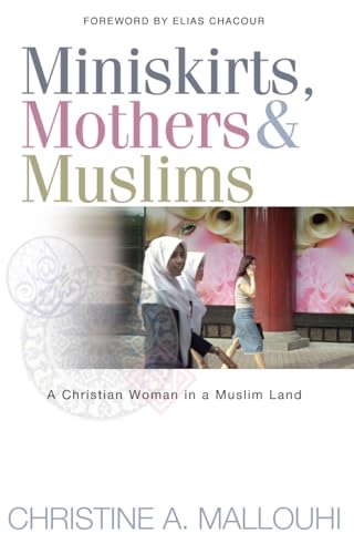 Stock image for Miniskirts, Mothers & Muslims: A Christian Woman in a Muslim Land for sale by SecondSale