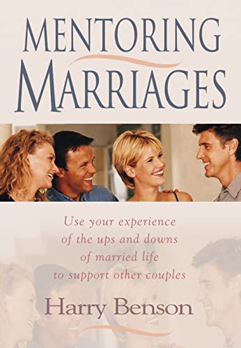 Beispielbild fr Mentoring Marriages: Use Your Experience of the Ups and Downs of Married Life to Support Other Couples: Use Your Experience of Ups and Downs of Married Life to Support Other Couples zum Verkauf von Reuseabook