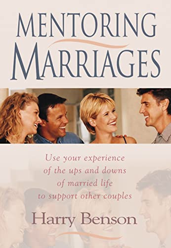 Imagen de archivo de Mentoring Marriages: Use Your Experience of the Ups and Downs of Married Life to Support Other Couples: Use Your Experience of Ups and Downs of Married Life to Support Other Couples a la venta por Reuseabook
