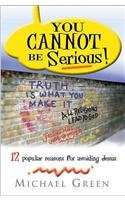 Beispielbild fr You Can't be Serious!: 12 Popular Reasons for Avoiding Jesus zum Verkauf von medimops