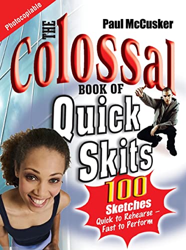 9781854247599: The Colossal Book of Quick Skits: 100 Sketches, Quick To Rehearse - Fast To Perform