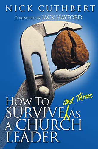 Imagen de archivo de How to Survive and Thrive as a Church Leader: Foreword by Jack Hayford a la venta por WorldofBooks