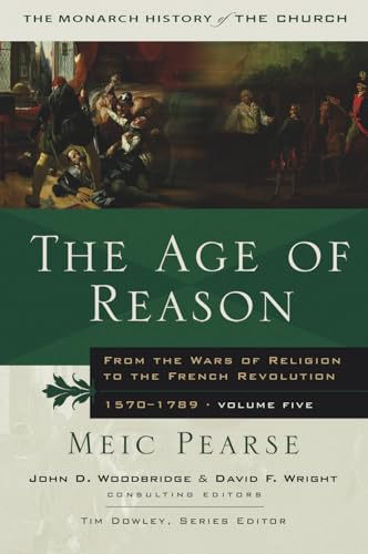 Stock image for The Age of Reason From the Wars of Religion to the French Revolution 1570 1789 The Monarch History of the Church for sale by PBShop.store US