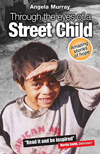 Beispielbild fr Through the Eyes of a Street Child: Amazing Stories Of Hope zum Verkauf von WorldofBooks