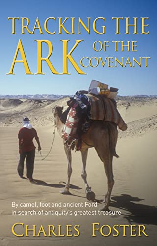 Beispielbild fr Tracking the Ark of the Covenant: By Camel, Foot and Ancient Ford in Search of Antiquity's Greatest Treasure zum Verkauf von WorldofBooks