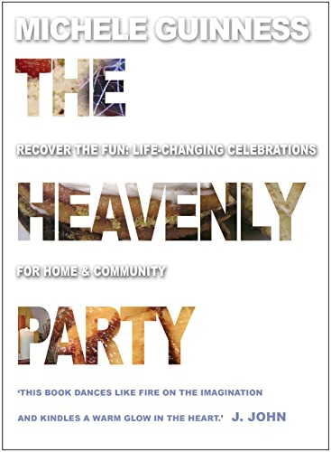 Beispielbild fr The Heavenly Party: Recover The Fun: Life-Changing Celebrations For Home And Community zum Verkauf von WorldofBooks