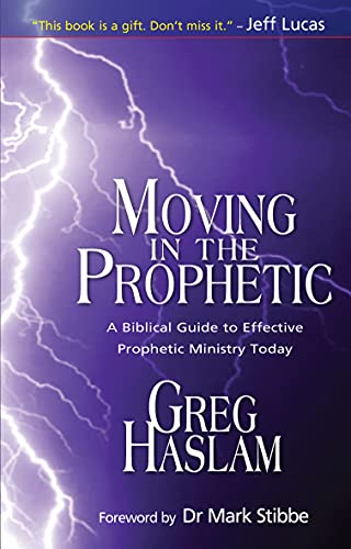 Stock image for Moving in the Prophetic: A Biblical Guide to Effective Prophetic Ministry Today for sale by WorldofBooks