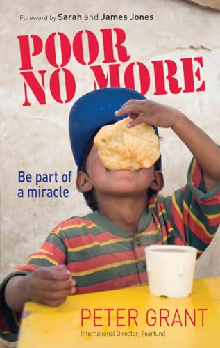 Imagen de archivo de Poor No More   Be part of a miracle   nine ways to have an impact on global poverty a la venta por Revaluation Books