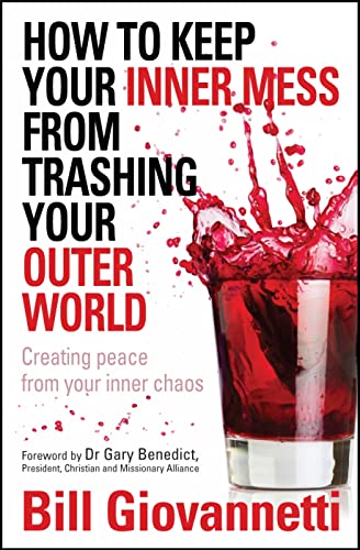 Beispielbild fr How to Keep Your Inner Mess From Trashing Your Outer World: Creating Peace From Your Inner Chaos zum Verkauf von medimops