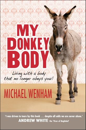 Beispielbild fr My Donkey Body: Living with a body that no longer obeys you! zum Verkauf von SecondSale