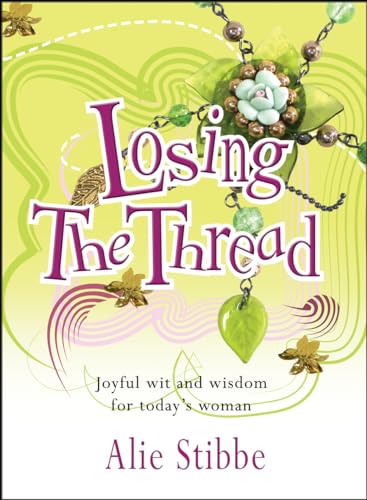 9781854249074: Losing the Thread: Joyful wit and wisdom for today's woman