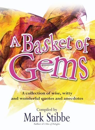 Stock image for A Basket of Gems: A Collection of Wise, Witty and Wonderful Quotes and Anecdotes for sale by Brit Books