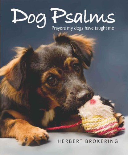 Imagen de archivo de Dog Psalms: Prayers My Dogs Have Taught Me a la venta por Goldstone Books
