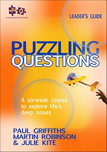 Puzzling Questions: A Six-Week Course for Those New to the Christian Faith. Course Leader's Guide (9781854249500) by Paul Griffiths