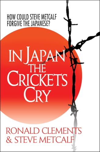 9781854249708: In Japan the Crickets Cry: How Could Steve Metcalf Forgive the Japanese?