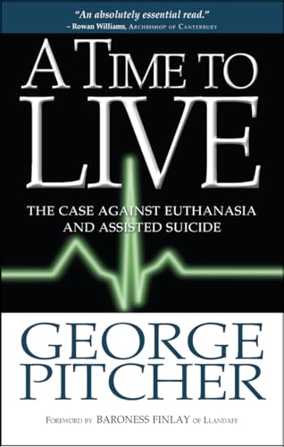 Imagen de archivo de A Time to Live: The Cases Against Euthanasia and Assisted Suicide a la venta por Revaluation Books