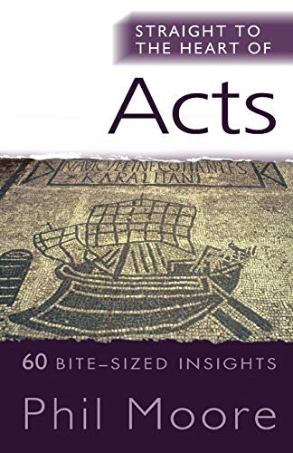 Stock image for Straight to the Heart of Acts: 60 bite-sized insights (The Straight to the Heart Series) for sale by Blindpig Books