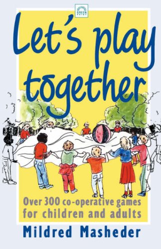 9781854250131: Let's Play Together: Over 300 Co-Opertive Games for Children and Adults: Over 300 Co-Operative Games for Children and Adults (Green Print)