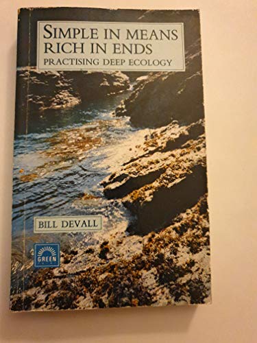Stock image for Simple in Means, Rich in Ends: Practicing Deep Ecology for sale by ThriftBooks-Atlanta