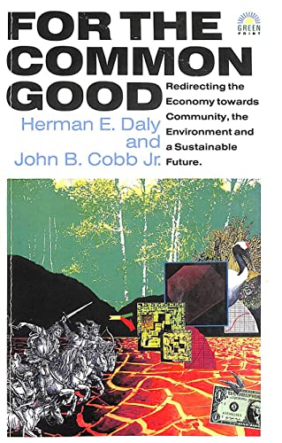 Imagen de archivo de For the Common Good: Redirecting the Economy Towards Community, the Environment and a Sustainable Future a la venta por GF Books, Inc.