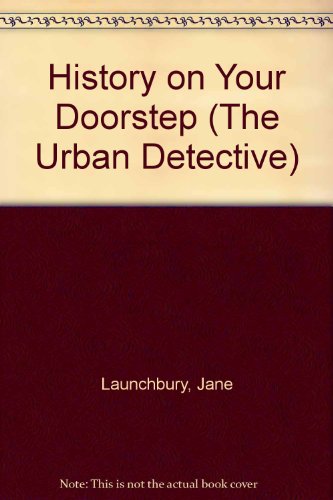 Stock image for History on Your Doorstep (The Urban Detective) for sale by MusicMagpie