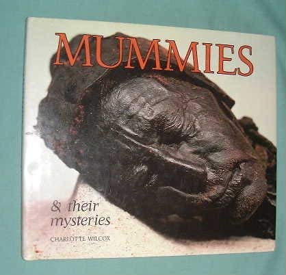 Mummies and Their Mysteries (9781854290380) by Charlotte Wilcox