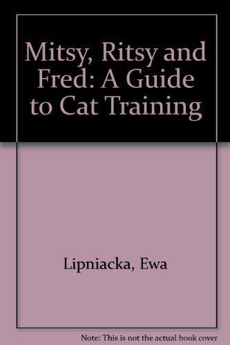 Beispielbild fr Mitsy, Ritsy and Fred: A Guide to Cat Training zum Verkauf von medimops