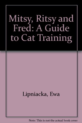 Stock image for Mitsy, Ritsy and Fred: A Guide to Cat Training for sale by medimops